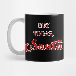 Not Today, Santa Mug